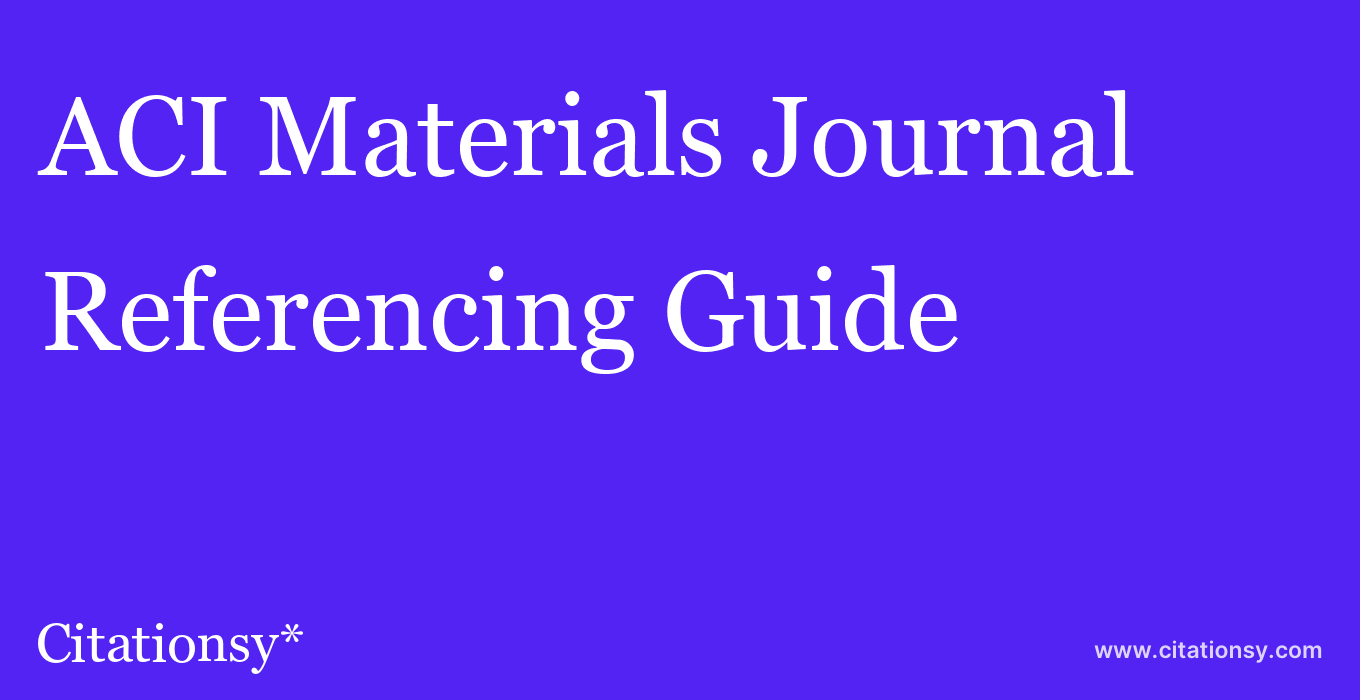 cite ACI Materials Journal  — Referencing Guide